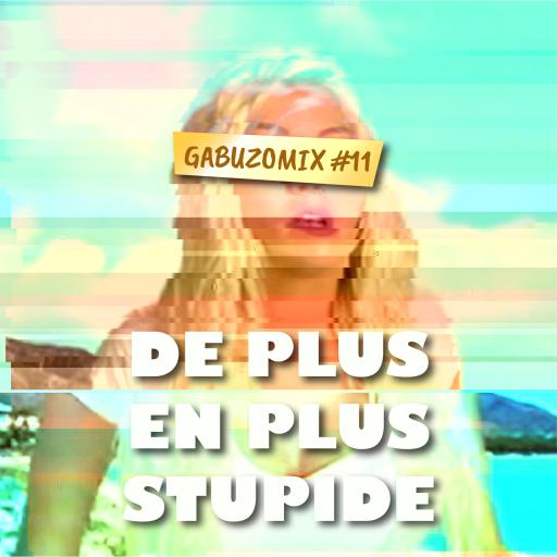  GABUZOMIX #11 - De plus en plus stupide