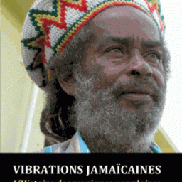 Vibrations jamaïcaines. L'Histoire des musiques populaires jamaïcaines au XXe siècle
