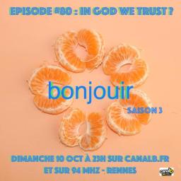 Bonjouir #80 : In God we trust ?