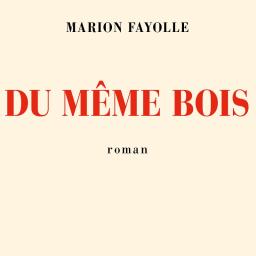 BOUQUET GARNI # 10 : Du même bois de Marion Fayolle