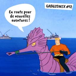 GABUZOMIX #12 - En route pour de nouvelles aventures !