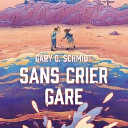 focus transmusicales 2024 # 5 / allez on lit # 64 : Sans crier gare de Gary D Schmidt