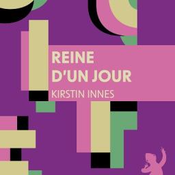 plein les poches # 56 : Reine d’un jour de Kirstin Innes